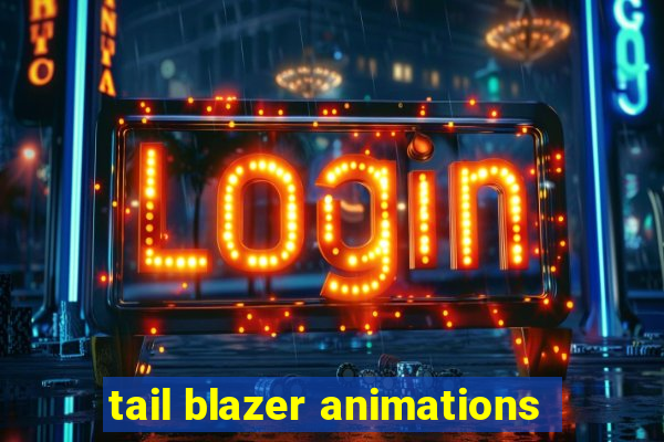 tail blazer animations